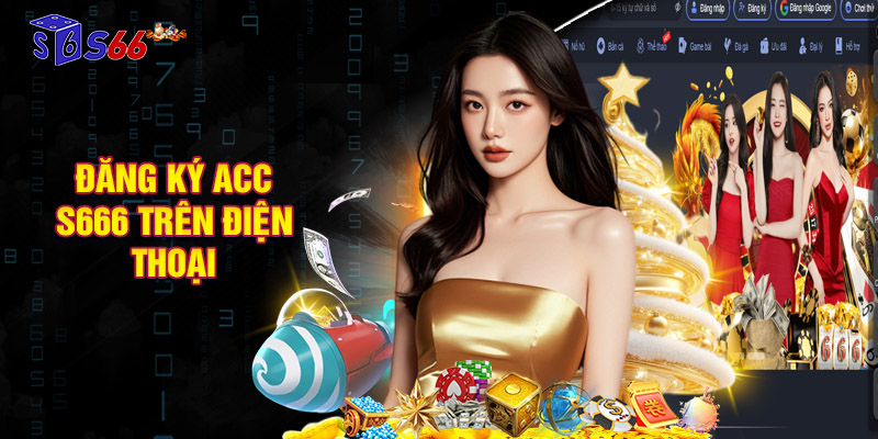 Đăng ký acc S666 trên điện thoại