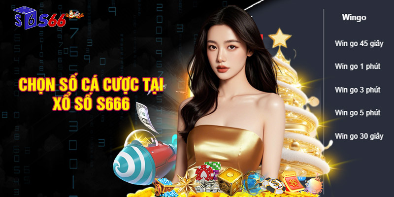Chọn số cá cược hấp dẫn mỗi ngày tại xổ số S666